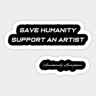 Save Humanity Support An Artist Sticker